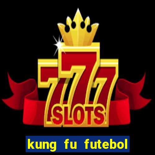 kung fu futebol clube dublado online